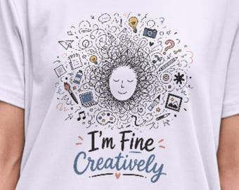 I’m Fine Creatively Shirt,Funny Artist Tee,Absurd Humor Parody Shirt,Premium Graphic T-Shirt,Funny Mood Tee,Group Shirt,artist tshirt