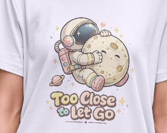 Too Close to Let Go Shirt,Cute Astronaut Hugging Moon Tee,Back To The Moon,One Mission Launch T-Shirt,Moon Landing Shirt,Planet Lover Tee