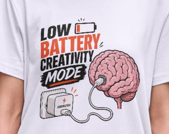 Low Battery Creativity Mode Shirt,Funny Brain Plug Tee,Absurd Humor Parody Tee,Premium Graphic T-Shirt,Funny Mood Tee,Group Shirt,artist tee