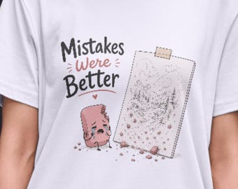 Mistakes Were Better Shirt,Funny Artist Tee,Absurd Humor Parody Shirt,Premium Graphic T-Shirt,Funny Mood Tee,Group Shirt,artist tshirt