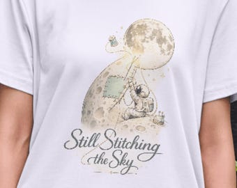 Still Stitching the Sky Shirt,Astronaut Sewing Moon Tee,Back To The Moon,One Mission Launch T-Shirt,Moon Landing Shirt,Planet Lover Tee