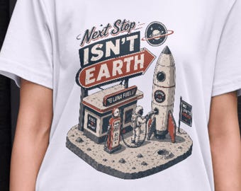 Next Stop Isn’t Earth Shirt, Space Gas Station Tee,Back To The Moon,One Mission Launch T-Shirt,Moon Landing Shirt,Planet Lover Tee,Moon Tee