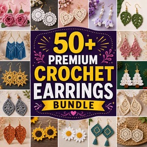 May include: A selection of crochet earrings in diverse styles and colours, including floral, leaf, and geometric designs. The image showcases a variety of handmade earrings, with a central graphic reading "50+ Premium Crochet Earrings Bundle."