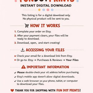 May include: An informational graphic for Fundot Prints featuring the text Instant Digital Download, How It Works, Accessing Your Files, and Important Information. The text outlines steps for purchasing, downloading, and accessing digital files.