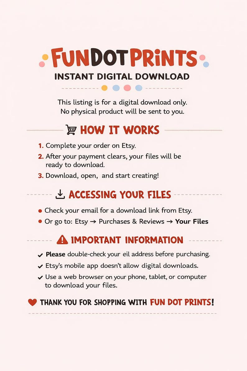 May include: An informational graphic for Fundot Prints featuring the text Instant Digital Download, How It Works, Accessing Your Files, and Important Information. The text outlines steps for purchasing, downloading, and accessing digital files.
