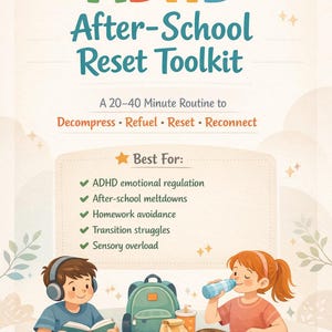 May include: An illustrated guide titled "ADHD After-School Reset Toolkit." The image features children, a backpack, a basketball, and a cat. Text highlights the toolkit's focus on emotional regulation, meltdowns, homework, transitions, and sensory overload.