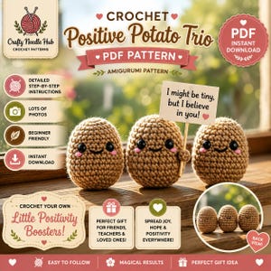 May include: A crochet pattern for a Positive Potato Trio featuring three small, tan, round amigurumi potatoes with black eyes and pink cheeks. One potato holds a white sign that reads, I might be tiny, but I believe in you!