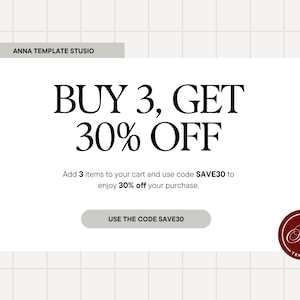 Peut inclure: Graphique blanc avec le texte "ACHETEZ 3, OBTENEZ 30% DE R&Eacute;DUCTION". Le texte "Ajoutez 3 articles &agrave; votre panier et utilisez le code SAVE30 pour profiter de 30% de r&eacute;duction sur votre achat" est &eacute;galement inclus. L'image contient &eacute;galement le texte "ANNA TEMPLATE STUSIO" et un logo circulaire.