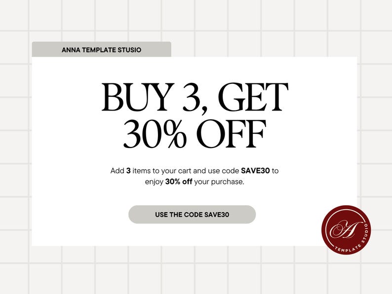 Peut inclure: Graphique blanc avec le texte "ACHETEZ 3, OBTENEZ 30% DE R&Eacute;DUCTION". Le texte "Ajoutez 3 articles &agrave; votre panier et utilisez le code SAVE30 pour profiter de 30% de r&eacute;duction sur votre achat" est &eacute;galement inclus. L'image contient &eacute;galement le texte "ANNA TEMPLATE STUSIO" et un logo circulaire.