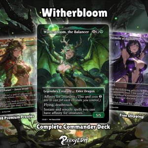 May include: A complete Commander deck featuring three fantasy art cards. The cards include a green Elder Dragon, a forest Dryad, and a sorcery card. The text on the cards includes "Witherbloom", "Dryad Arbor", and "Torment of Hailfire". The deck is labeled "108 Premium Proxies".
