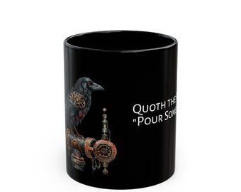 Quoth the Raven, "Pour Some More | Steampunk Crow Design | Themed Mug with Original Design by Jaime Leigh Art | Black Coffee Tea Mug