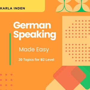 Könnte beinhalten: Ein orangefarbener Buchumschlag mit dem Titel "German Speaking Made Easy" in weißem Text. Der Umschlag enthält auch den Namen des Autors, "Karla Inden", und den Untertitel "20 Topics for B2 Level". Das Design zeigt geometrische Formen in Gelb, Grün und Orange.