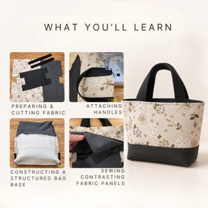 May include: A tutorial graphic titled WHAT YOU'LL LEARN showing steps to make a tote bag: cutting fabric, attaching black handles, constructing a base, and sewing panels. The finished bag has a beige floral print top and black base.