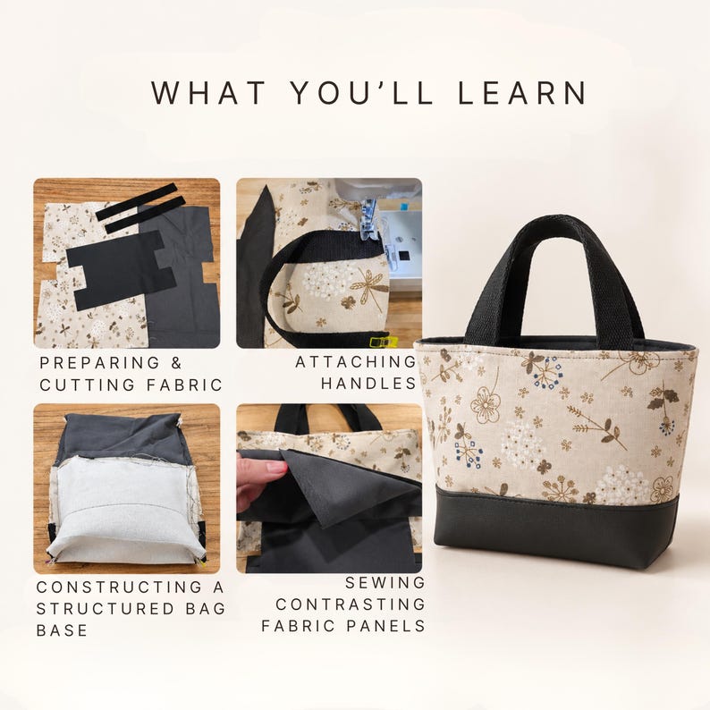 May include: A tutorial graphic titled WHAT YOU'LL LEARN showing steps to make a tote bag: cutting fabric, attaching black handles, constructing a base, and sewing panels. The finished bag has a beige floral print top and black base.