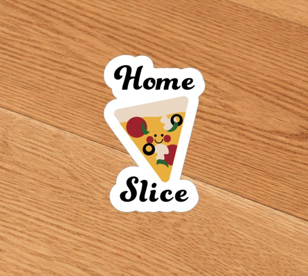 Slice Sticker Design Home Slice Sticker - Waterproof Vinyl - Glossy Die Cut Pizza Decal - Etsy