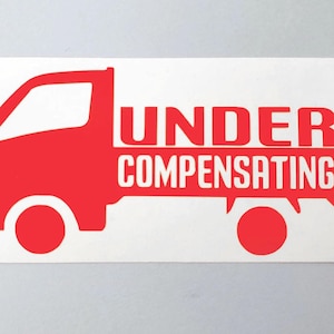 Undercompensating Vinyl Decal | Funny JDM Kei Truck & Mini Truck Sticker for Japanese Import Cars