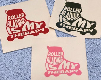 Rollerblading Is My Therapy Decal Outdoor Vinyl Aggressive Street Park Recreational Skating Gift for Cars Windows Tumblers Laptops