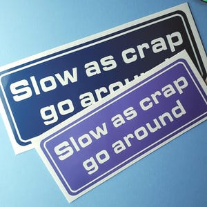 Slow As Crap Outdoor Permanent Vinyl Decal for Slow Cars JDM Available in Many Colors