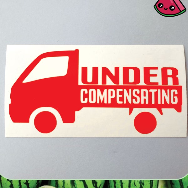 Undercompensating Vinyl Decal Mini Truck Kei Truck JDM Funny Decal by Fresh Melon Creations