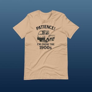 Funny Kei Truck T-Shirt Patience I&#39;m From the 1900s Tee, JDM Mini Truck Japanese Car Lover Gift Unisex Retro Vintage Style