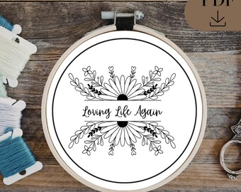 Loving Life Again | Floral Hand Emboridery Pattern, PDF in 6 sizes