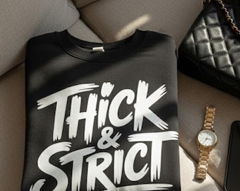 Thick & Strict Graphic Sweatshirt | Confident Woman Statement Design