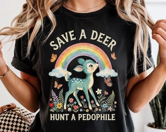Save A Deer Hunt A Pedophile Shirt Protect The Children Anti Pedophile Tee