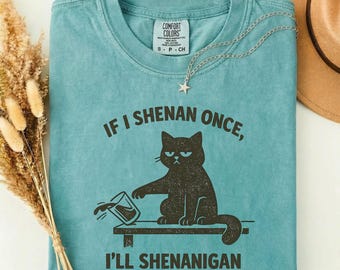 Cat Shirt If I Shenan Once I'll Shenanigan, Graphic Meme Tee, Humor Shirt, Funny Sarcastic Shirt, Comfort Colors 1717®, Weirdcore Meme Shirt
