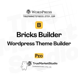 May include: A digital graphic featuring the WordPress logo and the text TRUEMARKETSTUDIO.ETSY.COM. It displays the letter B in a yellow box, the words Bricks Builder, Wordpress Theme Builder, the word Pro in a yellow box, and a small cat illustration.