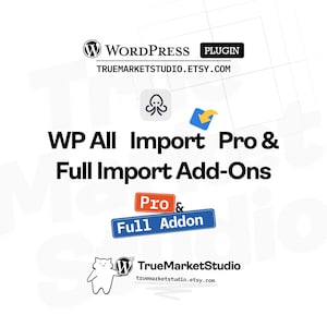 May include: A graphic promoting WordPress plugins, featuring the text "WP All Import Pro & Full Import Add-Ons." The image includes the WordPress logo, a cartoon octopus, and the Etsy shop URL "truemarketstudio.etsy.com."