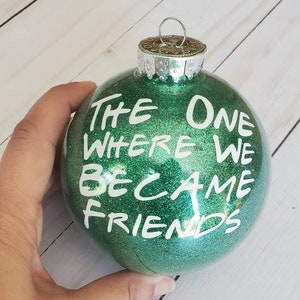 The One Where We Became Friends Christmas Ornament