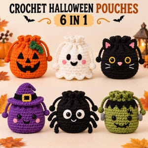 May include: Six crochet Halloween pouches featuring a pumpkin, ghost, black cat, witch, spider, and Frankenstein monster. The text CROCHET HALLOWEEN POUCHES 6 IN 1 is displayed at the top. Each drawstring pouch has a unique character design.
