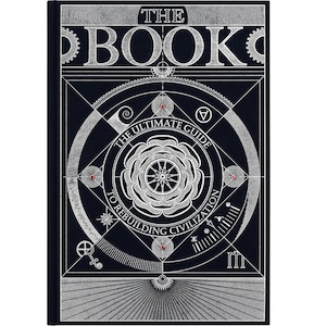 Könnte beinhalten: Ein Hardcover-Buch mit dunkelblauem Einband. Der Titel "THE BOOK" ist in silbernen Buchstaben gehalten. Das Cover-Design umfasst geometrische Muster, ein zentrales Blumenemblem und den Text "THE ULTIMATE GUIDE TO REBUILDING CIVILIZATION."