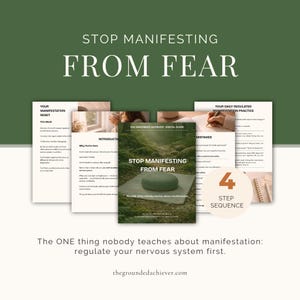 May include: A digital guide titled "STOP MANIFESTING FROM FEAR" with a green cover and a green background. The guide is surrounded by other pages with text. The text "4 STEP SEQUENCE" is also visible. The website address thegroundedachiever.com is at the bottom.