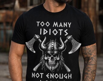 Too Many Idiots Not Enough Axes T-Shirt | Viking Skull Axe Design