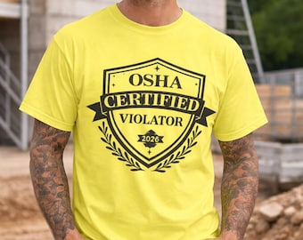OSHA Certified Violator 2026 Shirt, Funny Construction Worker Safety Humor Tee