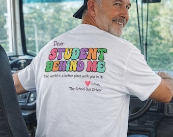 School Bus Driver Shirt, Dear Student Behind Me, Colorful Back Print Appreciation Gift
