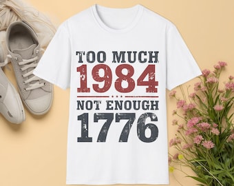 Too Much 1984 Not Enough 1776 T-Shirt