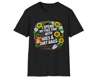 Gardening Shirt - I Spend My Free Time With Hoes & Dirt Bags