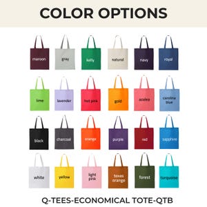 May include: An assortment of tote bags in a range of colours: maroon, grey, kelly green, natural, navy, royal blue, lime, lavender, hot pink, gold, azalea, carolina blue, black, charcoal, orange, purple, red, sapphire, white, yellow, light pink, texas orange, forest green, and turquoise. The text "COLOR OPTIONS" is at the top.