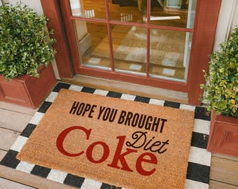 Hope You Brought Diet Coke Doormat, Funny Welcome Mat, Diet Coke Lovers Gift, Front Porch Decor, Housewarming Gift, Sassy Doormat