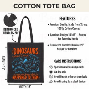 May include: Black cotton tote bag with reinforced handles, approximately 51 cm long. The bag features a dinosaur design with the text "DINOSAURS didn't read - and we know what HAPPENED TO THEM." The bag is 40.6 cm long and 38.1 cm wide.
