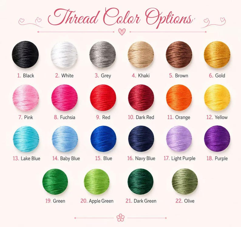 May include: A colour chart showing 22 thread colour options. Colours include black, white, grey, khaki, brown, gold, pink, fuchsia, red, dark red, orange, yellow, lake blue, baby blue, blue, navy blue, light purple, purple, green, apple green, dark green, and olive.