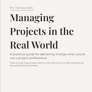 May include: A book cover with the title "Managing Projects in the Real World" in large, bold, black font. The text is set against a light beige background. Additional text includes "The Delivery Edit" and a guide description.