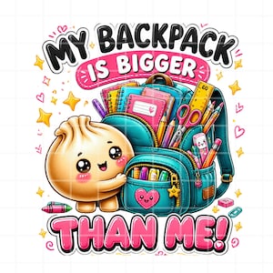 May include: A colorful graphic illustration featuring a teal backpack filled with school supplies like notebooks, a ruler, scissors, and pencils. A cute, round, beige dumpling character stands next to it. The text reads MY BACKPACK IS BIGGER THAN ME!