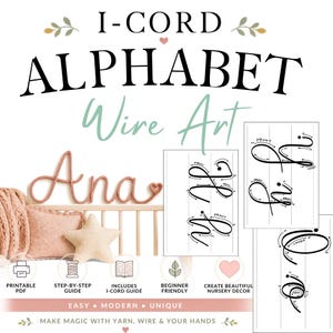 May include: A digital guide for I-CORD ALPHABET Wire Art featuring a pink yarn-covered wire name Ana, instructional diagrams with arrows for letter formation, and icons for a printable PDF, step-by-step guide, and beginner-friendly instructions.