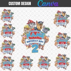 May include: A digital design featuring the Paw Patrol characters. The design includes the text "CUSTOM DESIGN" and "Canva" at the top. The main design has the text "NAME BIRTHDAY BOY 2" with the Paw Patrol characters surrounding it. Additional designs include "MOM OF THE BIRTHDAY BOY", "DADDY OF THE BIRTHDAY BOY", "BROTHER OF THE BIRTHDAY BOY", "AUNT OF THE BIRTHDAY BOY", "COUSIN OF THE BIRTHDAY BOY", "SISTER OF THE BIRTHDAY BOY", "GRANDMA OF THE BIRTHDAY BOY", and "UNCLE OF THE BIRTHDAY BOY".