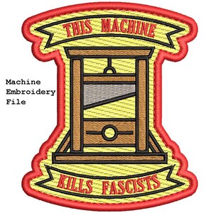 Puede incluir: Parche bordado con un diseño de guillotina, el texto "THIS MACHINE" arriba y "KILLS FASCISTS" abajo. El diseño tiene un contorno rojo, fondo amarillo y detalles marrones y negros. Archivo de bordado a máquina.