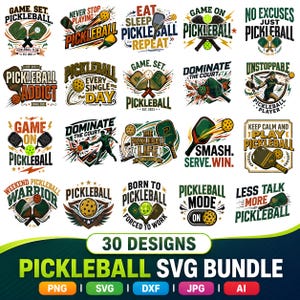 May include: A collection of 30 digital graphic designs featuring pickleball paddles, balls, and various slogans like Game Set Pickleball, Pickleball Addict, and Dominate the Court, presented as an SVG bundle with PNG, DXF, JPG, and AI file formats.