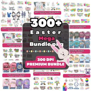 May include: A digital graphic bundle with a pink bunny illustration and the text "300+ Easter Mega Bundle png". The image showcases various Easter-themed designs, including shirts, bows, and graphics, with the words "Happy Easter" and "300 DPI Premium Bundle".